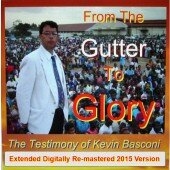 The Testimony of Kevin Basconi - From the Gutter to Glory 2020 Extended Re-mastered CD Version 